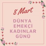 8 Mart Dünya Kadınlar Günü Kutlu Olsun